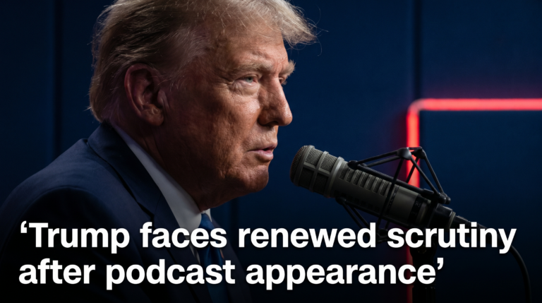 Trump faces renewed scrutiny after podcast appearance
