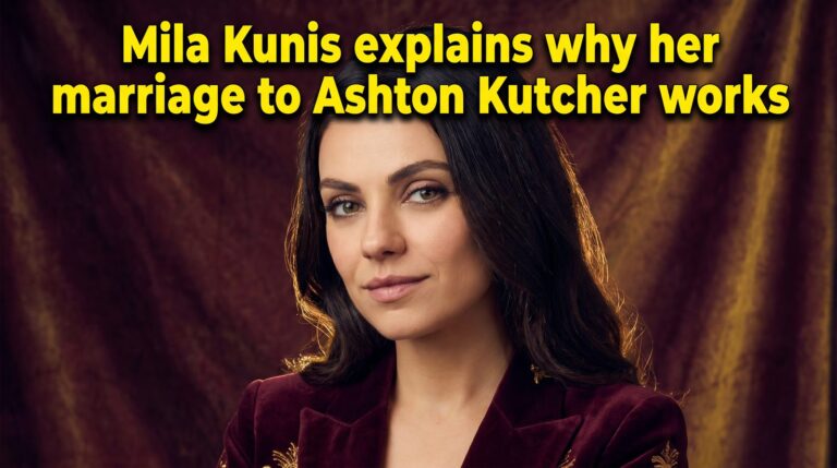 Mila Kunis explains why her marriage to Ashton Kutcher works