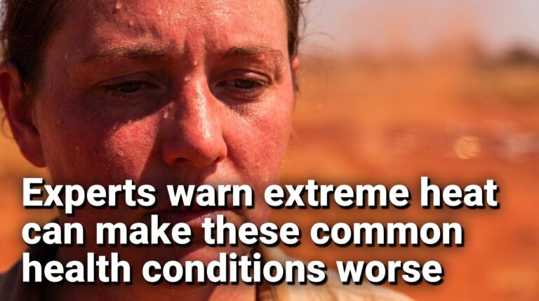 Experts warn extreme heat can make these common health conditions worse